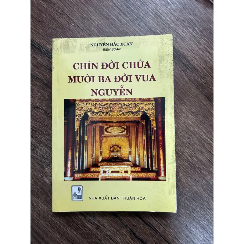 CHÍN ĐỜI CHÚA MƯỜI BA ĐỜI VUA NGUYỄN - Nguyễn Đắc Xuân (Biên soạn) 733152