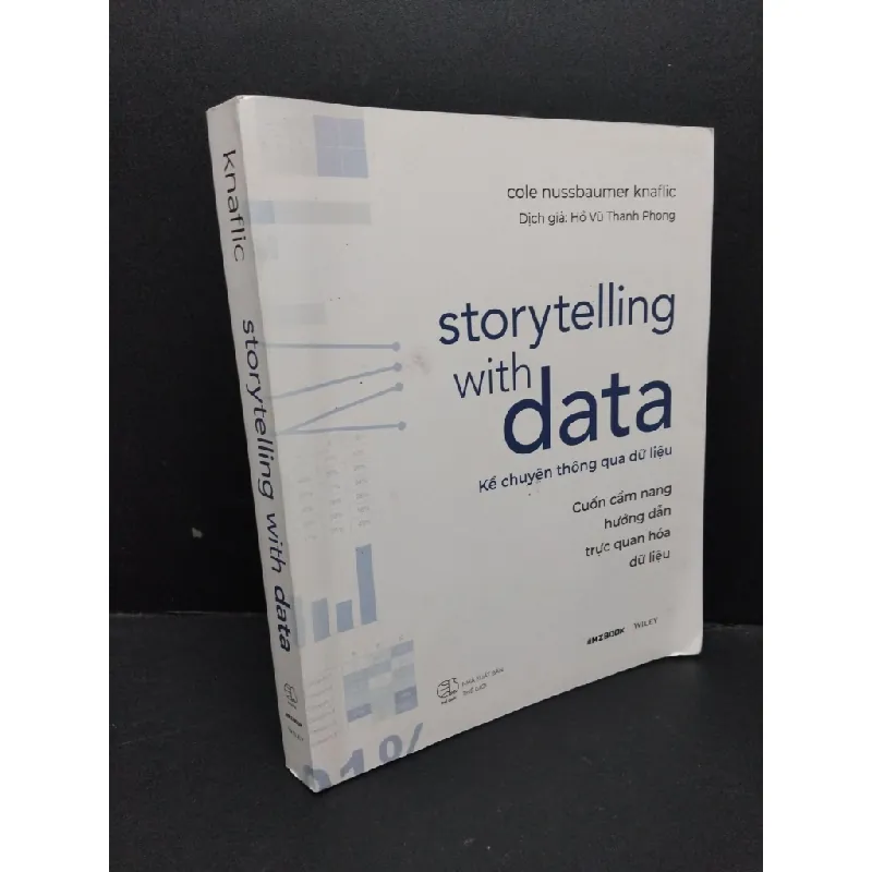 [Sách Cũ SCGR] Storytelling with data - Kể chuyện thông qua dữ liệu mới 90% ố nhẹ 2021 HCM1710 Cole Nussbaumer Knaflic GIÁO TRÌNH, CHUYÊN MÔN 677935