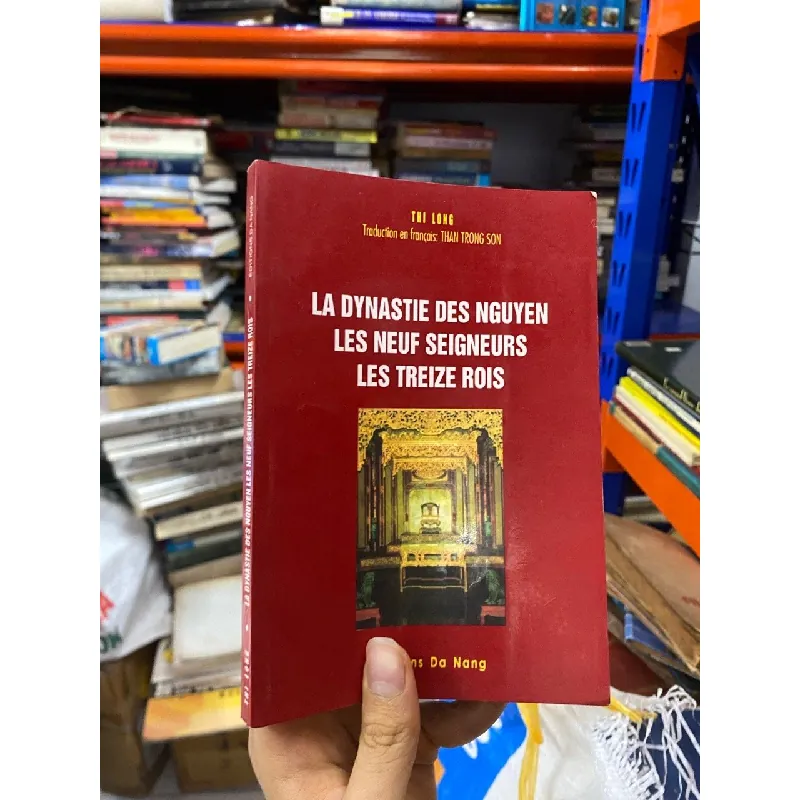 La Dynastie Des Nguyen Les Neuf Seigneurs Les Treize Rois - Thi Long 560632
