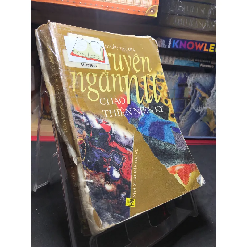 Truyện ngắn nữ chào thiên niên kỷ 2003 mới 50% ố bẩn nhẹ rách bìa mất vài trang Nhiều tác giả HPB0906 SÁCH VĂN HỌC Blogmeo21025 578428