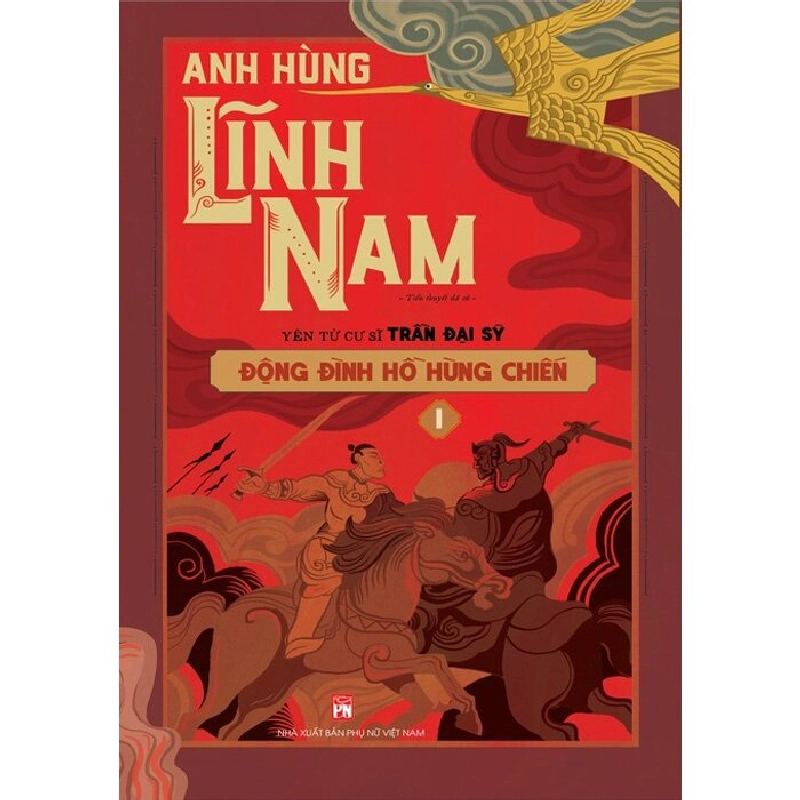 Anh hùng Lĩnh Nam - Động Đình Hồ hùng chiến - Trần Đại Sĩ - 2023 - Văn Học 704433