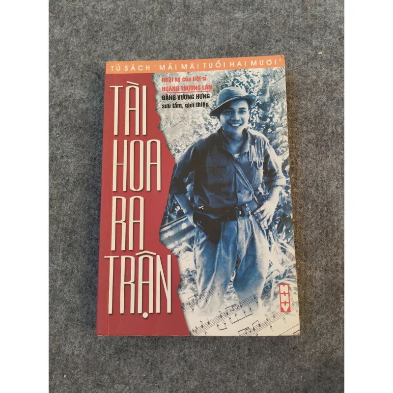 TÀI HOA RA TRẬN. NHẬT KÝ CỦA LIỆT SĨ HOÀNG THƯỢNG LÂN 697713