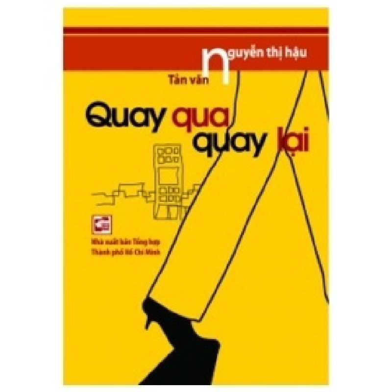 Quay Qua Quay Lại - TS. Nguyễn Thị Hậu (Mới 100%) Truyện ngắn, tản văn, NXB Tổng Hợp TPHCM - SÁCH ĐẠI HỌC 489439
