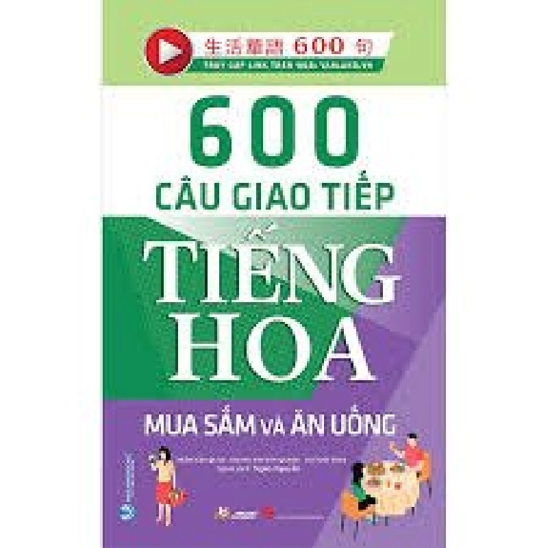 600 Câu giao tiếp tiếng Hoa - Mua sắm và ăn uống mới 100% HCM.PO Trần Hân Quân 180015