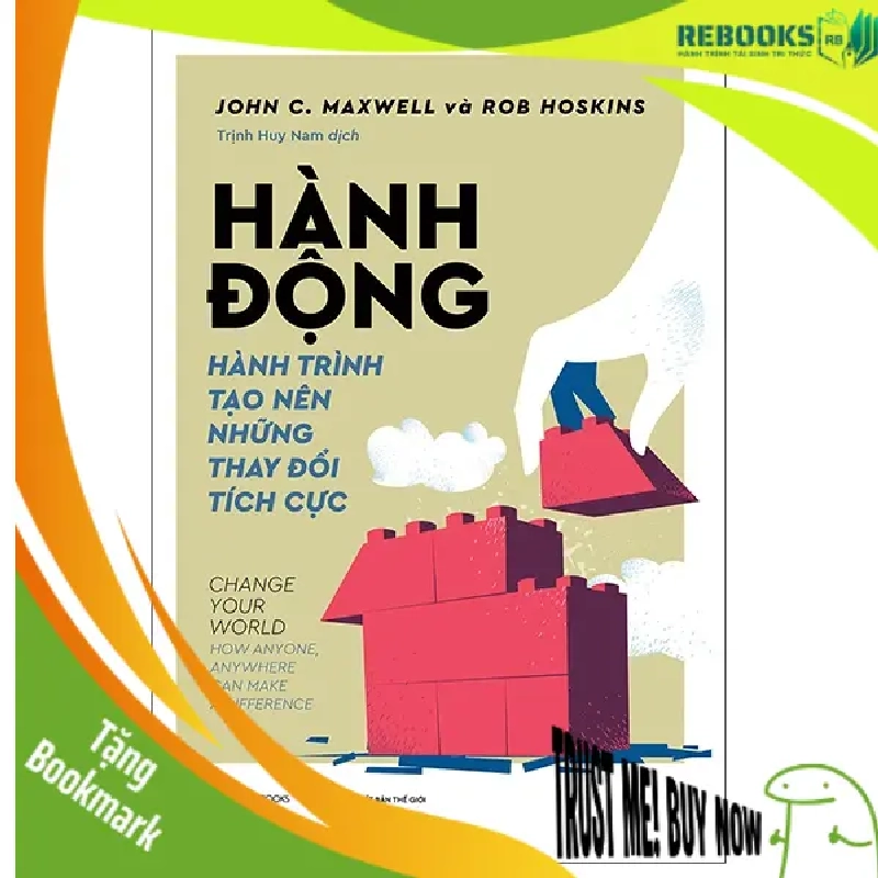 (TẶNG BOOKMARK) HÀNH ĐỘNG - Hành trình tạo nên những thay đổi tích cực_160K - John C. Maxwell , Rob Hoskins - 2022 944643