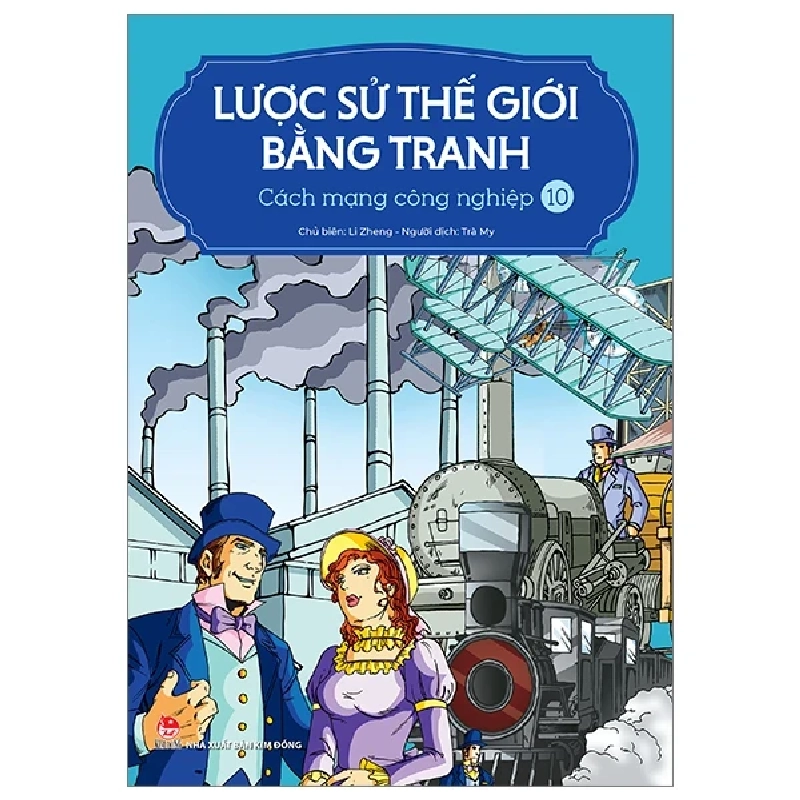 Lược Sử Thế Giới Bằng Tranh - Tập 10: Cách Mạng Công Nghiệp - Li Zheng (Mới 100%) Kiến thức bách khoa, NXB Kim Đồng - SÁCH ĐẠI HỌC 485590
