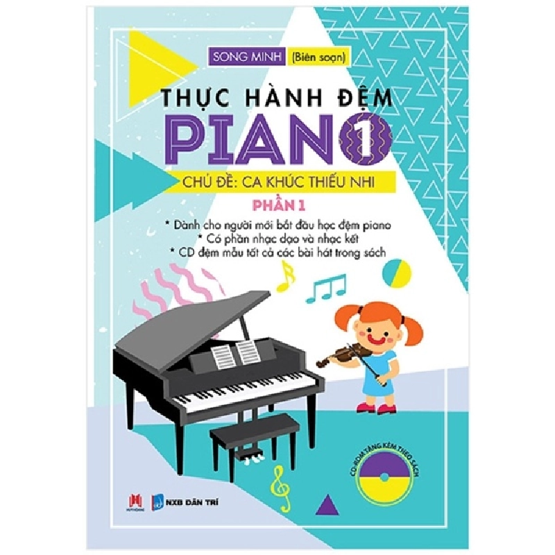 Thực Hành Đệm Piano - Chủ Đề: Ca Khúc Thiếu Nhi - Phần 1 - Song Minh (Mới 100%) Âm nhạc, điện ảnh, Huy Hoàng - SÁCH ĐẠI HỌC 481632