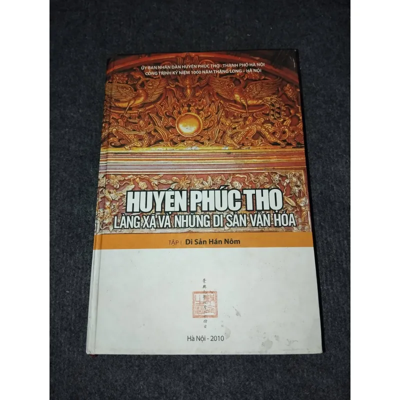 HUYỆN PHÚC THỌ. LÀNG XÃ VÀ NHỮNG DI SẢN VĂN HOÁ TẬP I: DI SẢN HÁN NÔM 992275