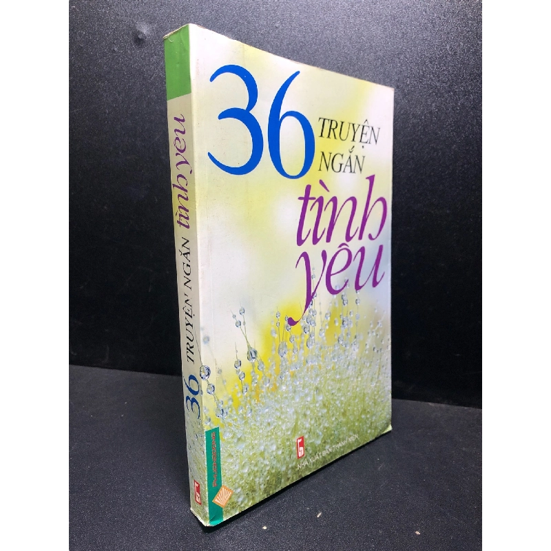 36 truyện ngắn tình yêu 2009 mới 85% ố nhẹ ( văn học , truyện ngắn ) HCM2812 912714