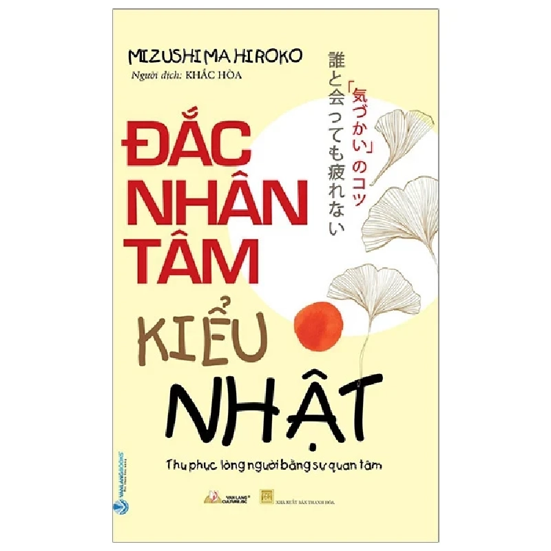 Đắc Nhân Tâm Kiểu Nhật - Thu Phục Lòng Người Bằng Sự Quan Tâm - Mizushima Hiroko 282541