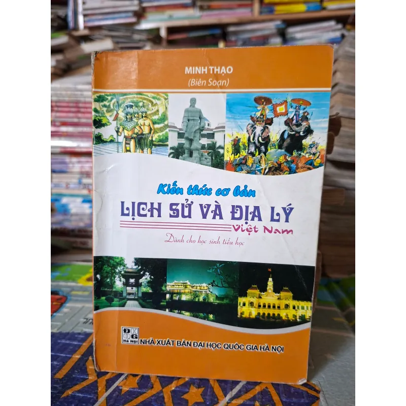 Kiến thức cơ bản Lịch sử và Địa lý Việt Nam - Dành cho học sinh tiểu học 1013599