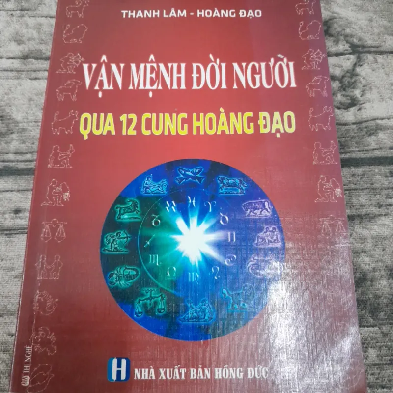Vận mệnh đời người qua 12 cung Hoàng Đạo. TG Thanh Lâm- Hoàng Đạo 762411