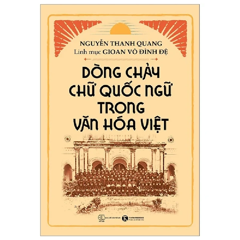 Dòng Chảy Chữ Quốc Ngữ Trong Văn Hóa Việt - Nguyễn Thanh Quang, Gioan Võ Đình Đệ 286609