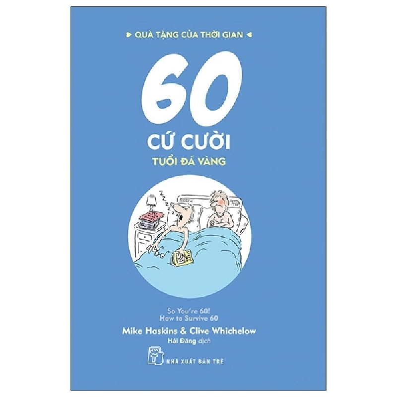 Quà Tặng Của Thời Gian - 60 Cứ Cười - Tuổi Đá Vàng - Clive Whichelow, Mike Haskins 295307