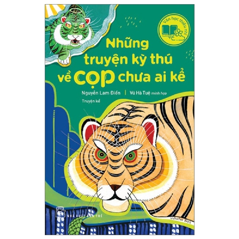 Văn học thiếu nhi. Những truyện kỳ thú về cọp chưa ai kể 2022 - Nguyễn Lam Điền, Vũ Hà Tuệ minh họa New 100% HCM.PO 46510