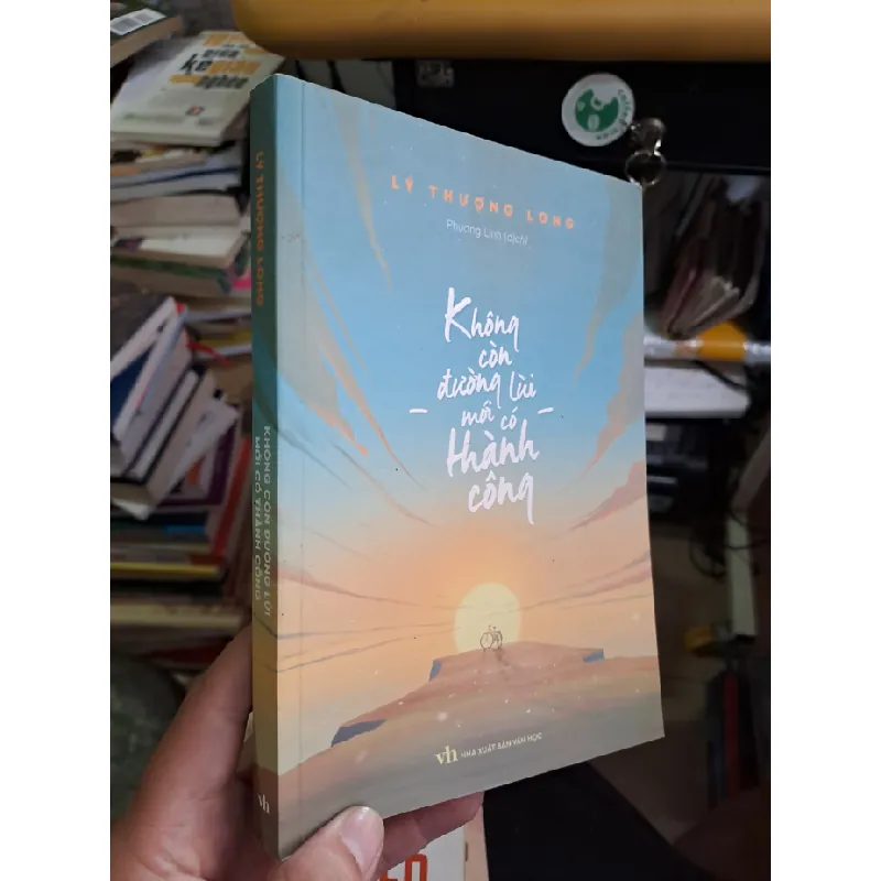 [Sách Cũ SCGR] Không còn đường lui mới có thành công Lý Thượng Long mới 90% 2022 KỸ NĂNG VAVO1709 681363