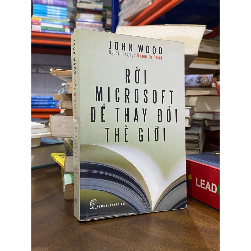 Rời Microsoft để thay đổi thế giới - John Wood 494638