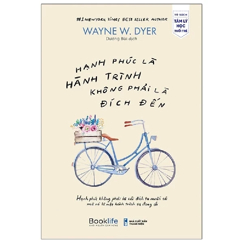 Hạnh Phúc Là Hành Trình Không Phải Là Đích Đến - Wayne W Dyer 402431
