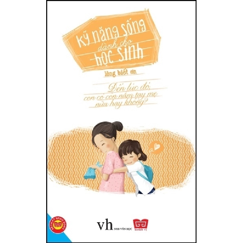 Kỹ năng sống dành cho học sinh: Lòng biết ơn - Đinh Tị - TB 2020 [TSTK] 1018405