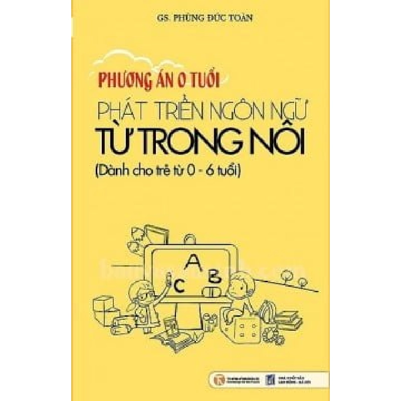 Phát Triển Ngôn Ngữ Từ Trong Nôi (Tái Bản 2011) - GS. Phùng Đức Toàn ASB.PO Oreka Blogmeo 230225 515530