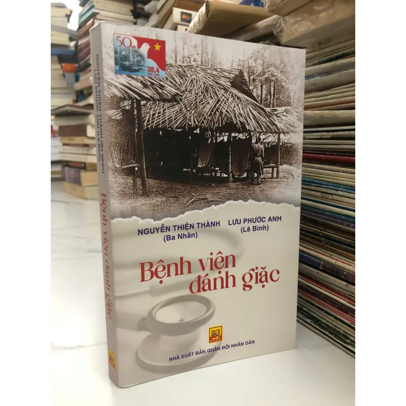 Bệnh viện đánh giặc-NGUYỄN THIỆN THÀNH (Ba Nhân) và LƯU PHƯỚC ANH (Lê Bình) 598053