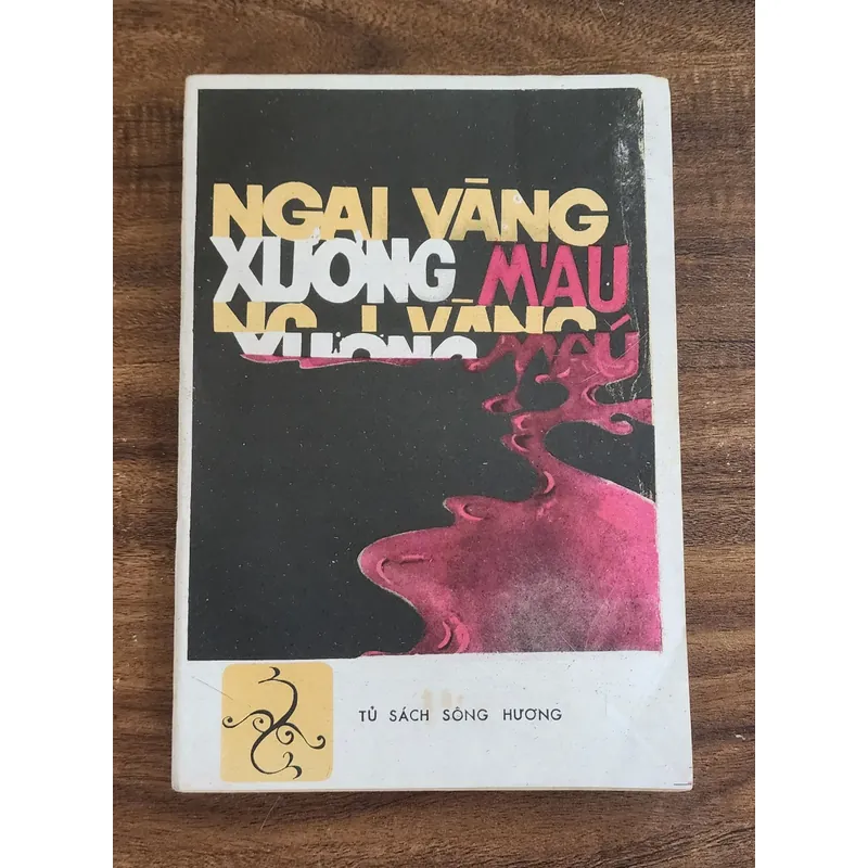 NGAI VÀNG XƯƠNG MÁU - Tủ sách sông Hương 1988 706947