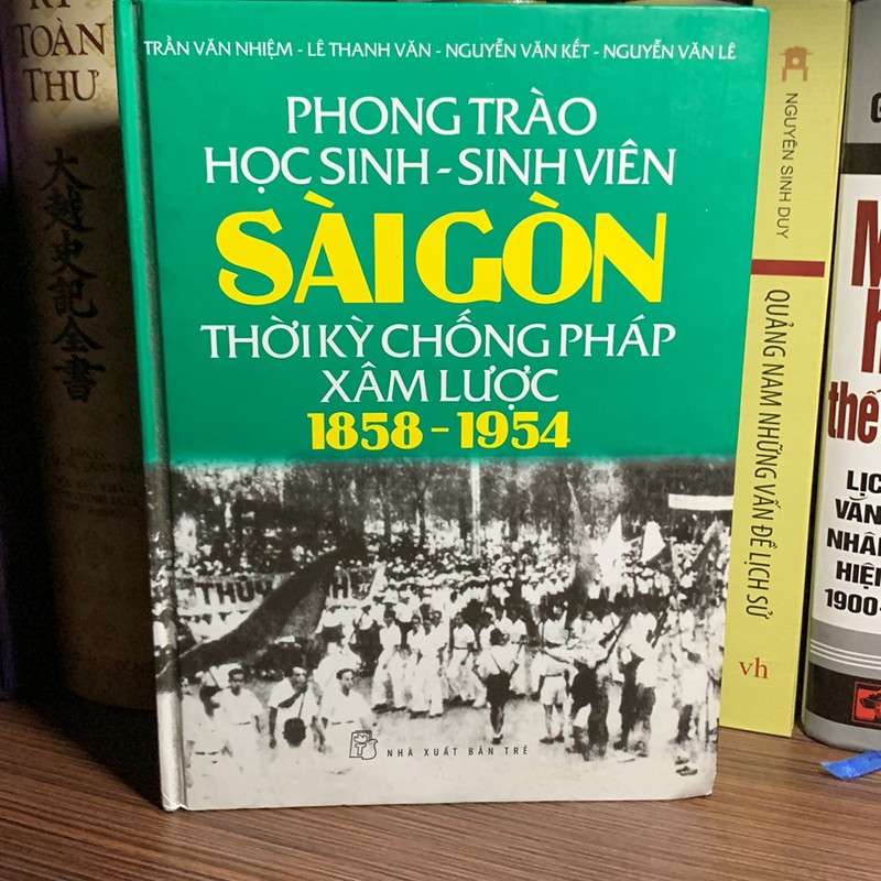 Phong trào Học Sinh- Sinh Viên Sài Gòn thời kỳ chống Pháp xâm lược 1858-1954 182162