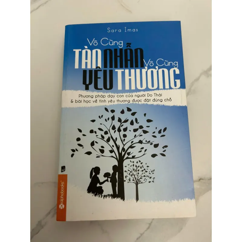 Vô Cùng Tàn Nhẫn, Vô Cùng Yêu Thương - Sara Imas - Nuôi dạy con/Kỹ năng sống 607862