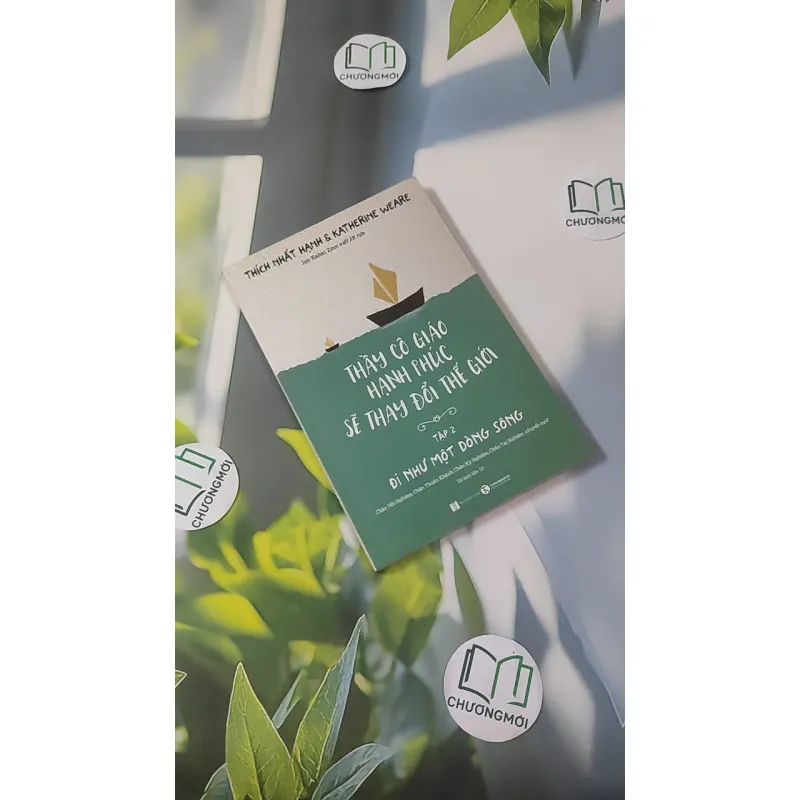 Thầy Cô Giáo Hạnh Phúc Sẽ Thay Đổi Thế Giới 2 - Thích Nhất Hạnh & Katherine Weare 1018932