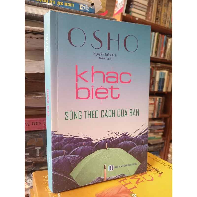 Khác biệt sống theo cách của bạn - Osho (Nguyễn Tuấn Anh dịch) 449830