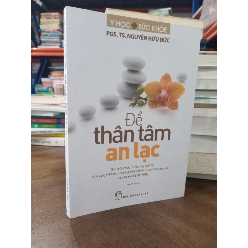 Để thân tâm an lạc - PGS. TS. Nguyễn Hữu Đức 460746