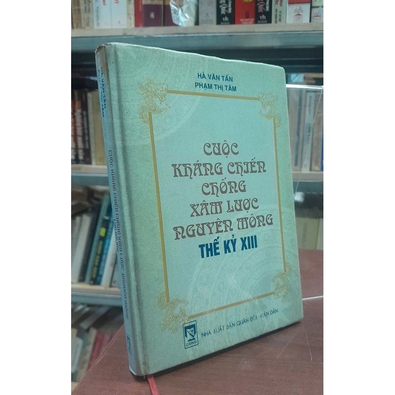 CUỘC KHÁNG CHIẾN CHỐNG XÂM LƯỢC NGUYÊN MÔNG THẾ KỶ XIII - HÀ VĂN TẤN, PHẠM THỊ TÂM 464357