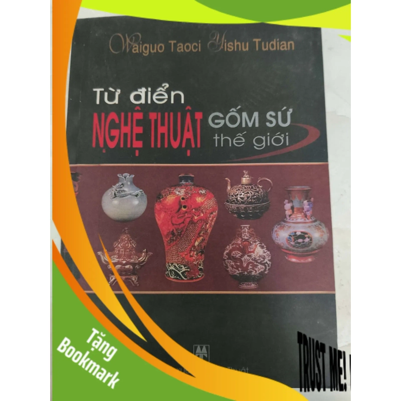 (TẶNG BOOKMARK) Remake Từ điển nghệ thuật gốm sứ thế giới - 336 trang - LỊCH SỬ - CHÍNH TRỊ - TRIẾT HỌC - RBK2011-22 951255
