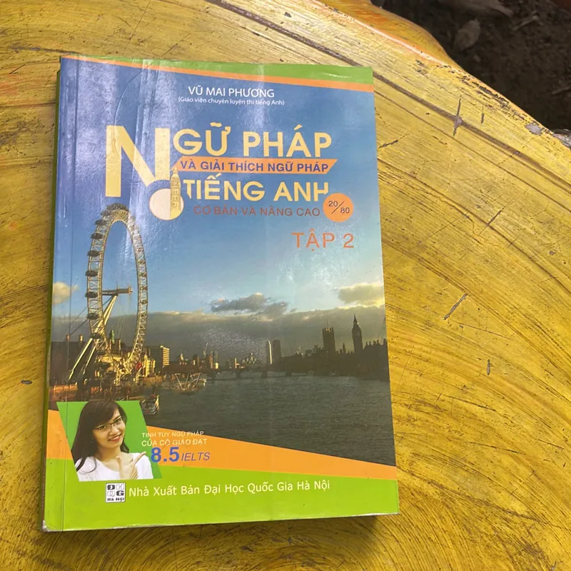 NGỮ PHÁP VÀ GIẢI THÍCH NGỮ PHÁP TIẾNG ANH CƠ BẢN VÀ NÂNG CAO( trọn bộ)- VŨ MAI PHƯƠNG 574834