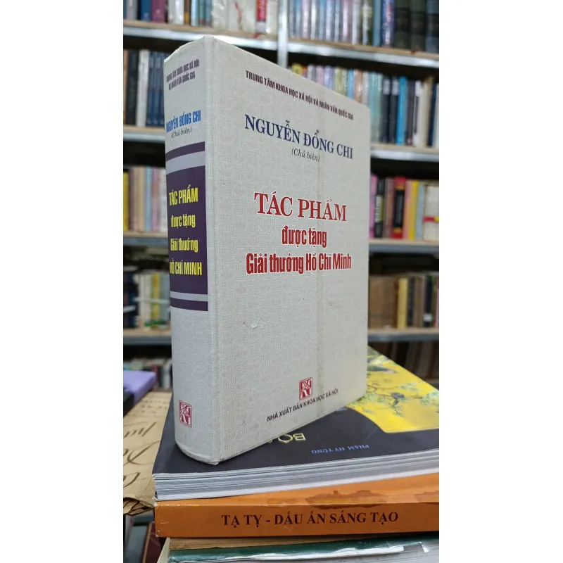 TÁC PHẨM ĐƯỢC TẶNG GIẢI THƯỞNG HỒ CHÍ MINH - NGUYỄN ĐỔNG CHÍ 689436