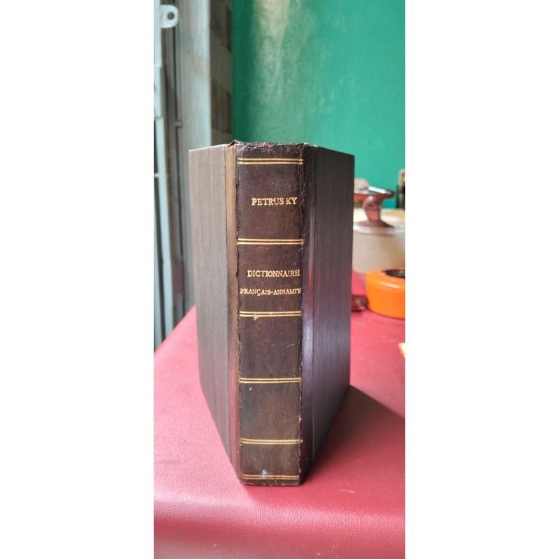 Tự điển Francaise Annamite _ Pháp Việt_ Petrus Ký 101 năm (Gáy sách xưa, hiếm còn sót lại) 547570