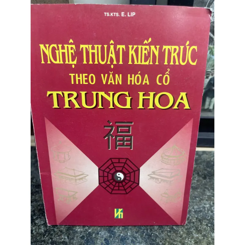 Nghệ thuật kiến trúc theo văn hoá cổ Trung Hoa E. Lip 762306