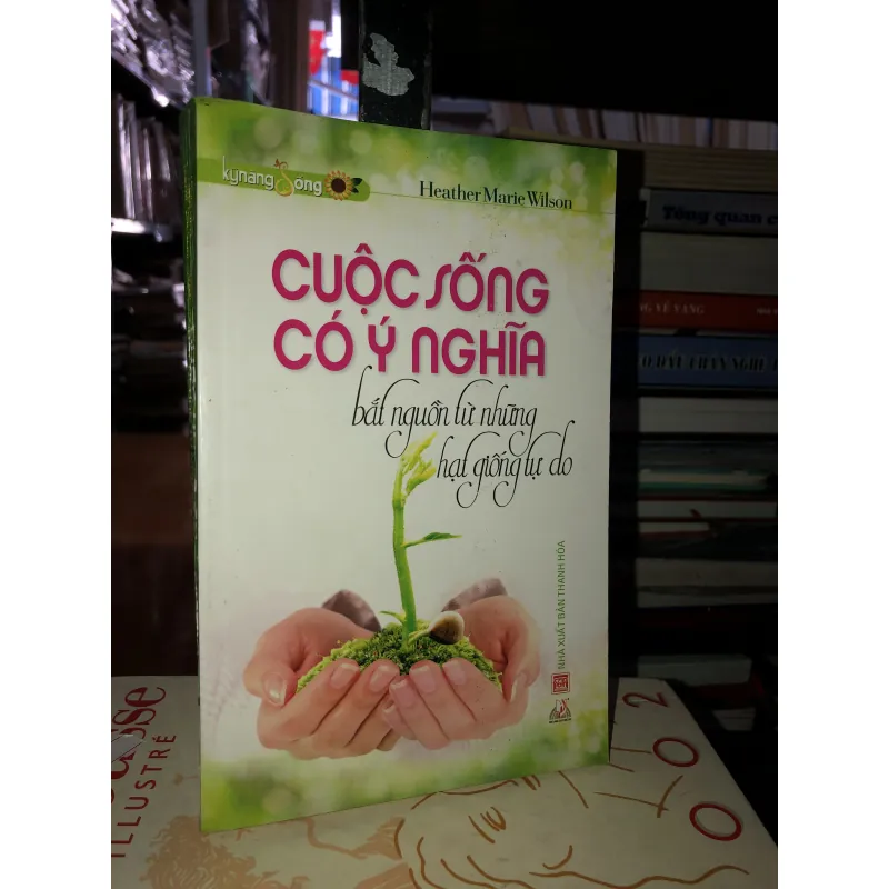 Cuộc sống có ý nghĩa bắt nguồn từ những hạt giống tự do - Heather Marie Wilson 778302