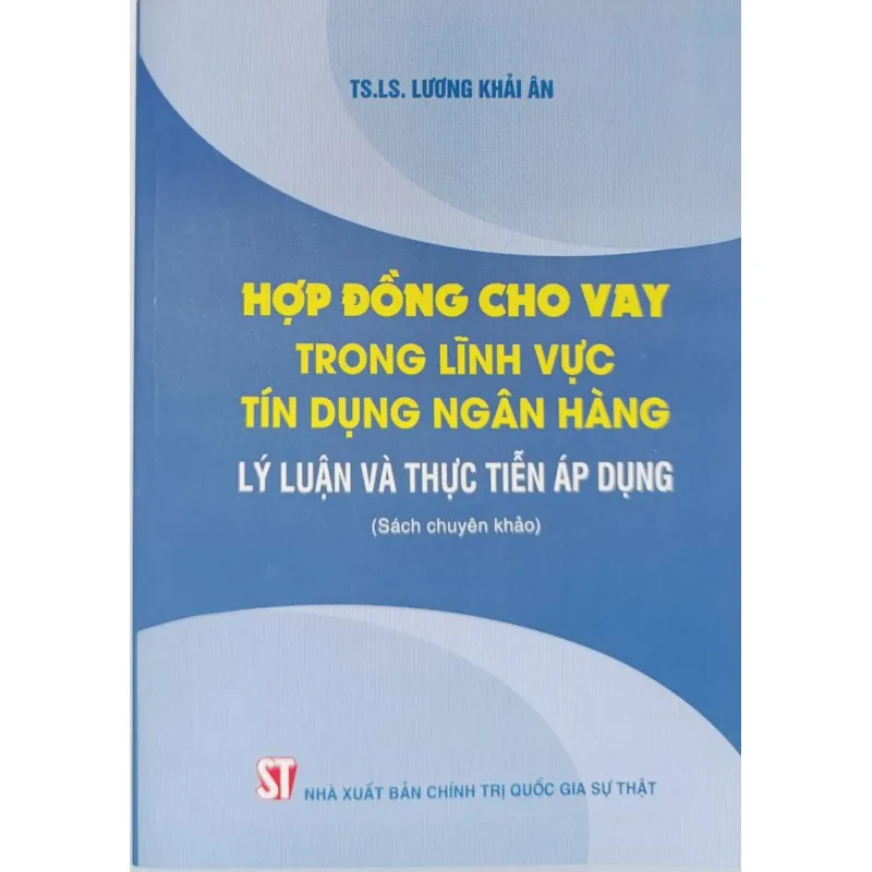 Hợp đồng cho vay trong lĩnh vực tín dụng ngân hàng - Lý luận và thực tiễn áp dụng 1044269