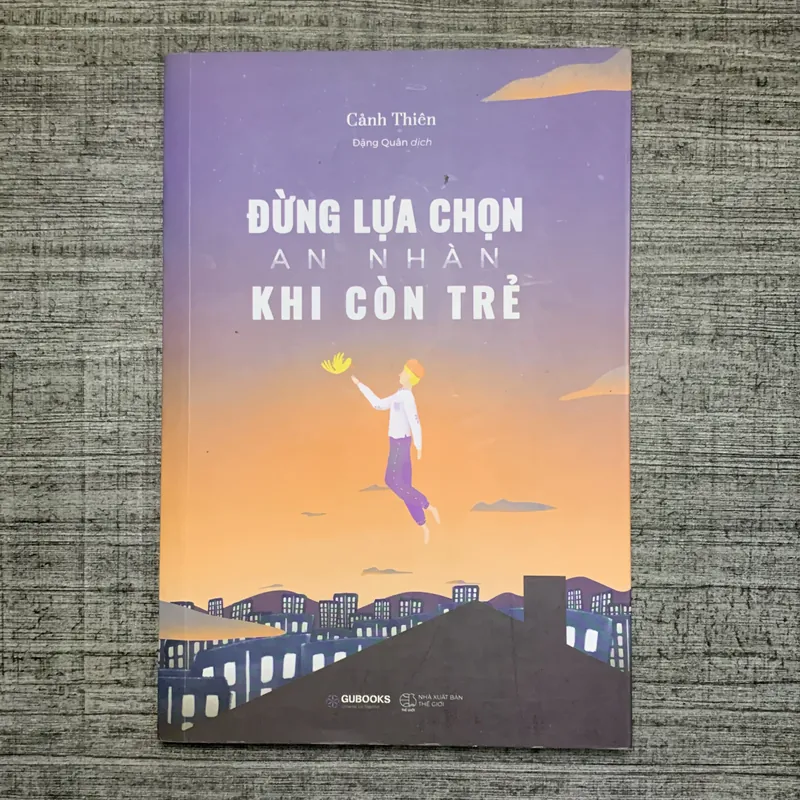Đừng Chọn An Nhàn Khi Còn Trẻ - Cảnh Thiên 707921