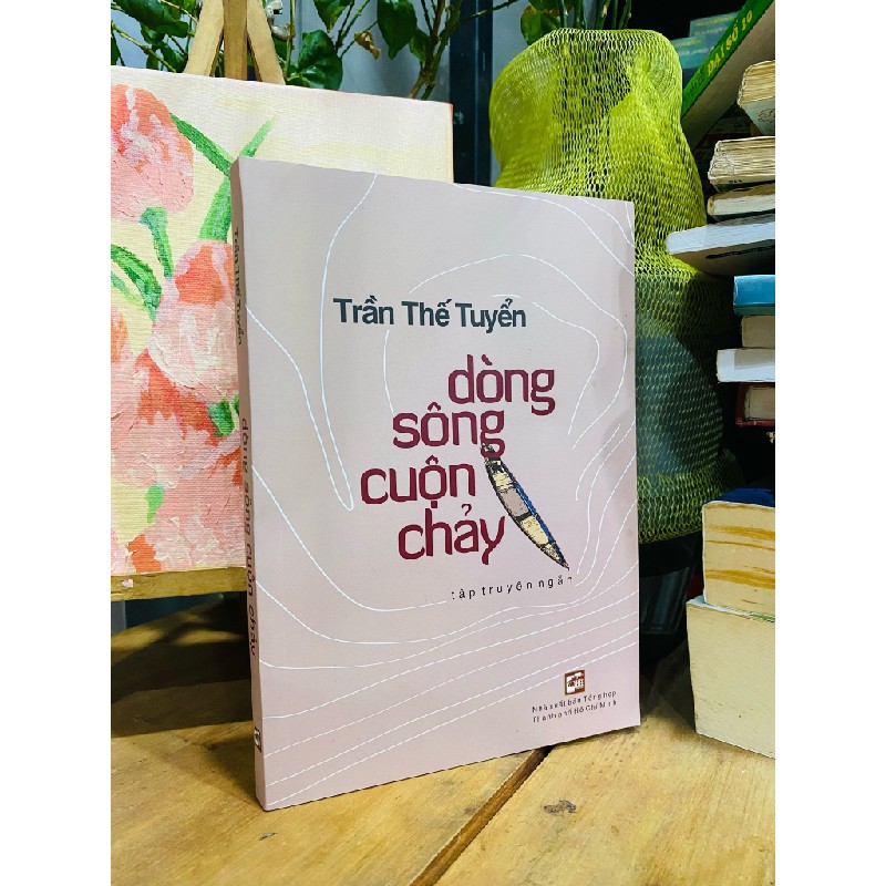 Dòng sông cuộn chảy - Trần Thế Tuyển 186829