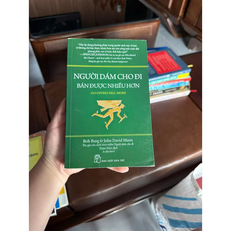 NGƯỜI DÁM CHO ĐI BÁN ĐƯỢC NHIỀU HƠN – Go-Givers Sell More | Bob Burg & John David Mann- K3 1004859