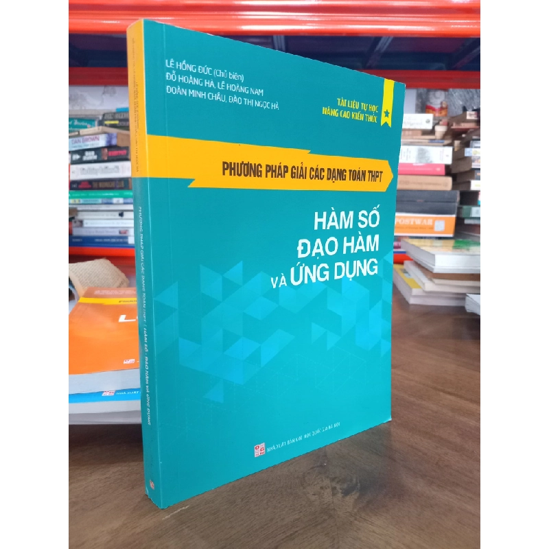 Phương pháp giải các dạng toán THPT: Hàm số đạo hàm và ứng dụng - Lê Hồng Đức chủ biên 496230