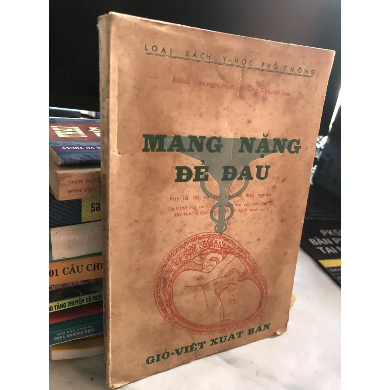 Mang nặng đẻ đau - hay là tất cả các vấn đề thai nghén- BS Trần Ngọc Ninh và Trần Việt Sơn 1001827