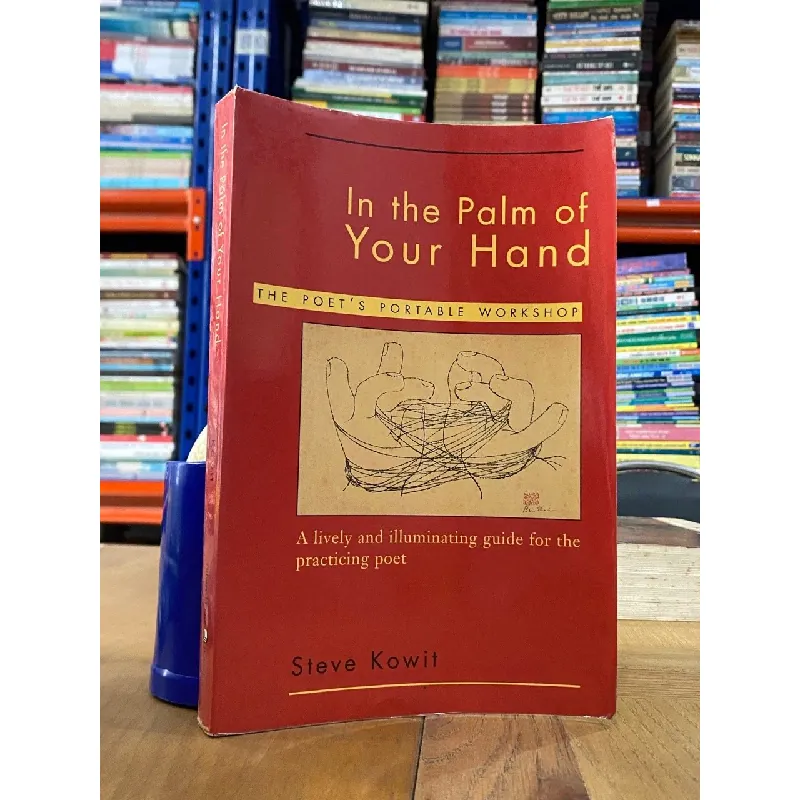 In the Palm of Your Hand : the Poet’s Portable Workshop - Steve Kowit 562578