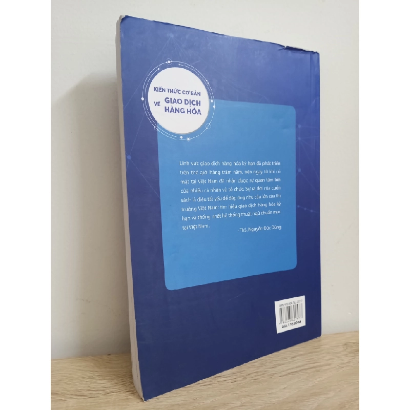 [Phiên Chợ Sách Cũ] Kiến Thức Cơ Bản Về Giao Dịch Hàng Hoá - Ths, Nguyễn Đức Dũng 1612 353322