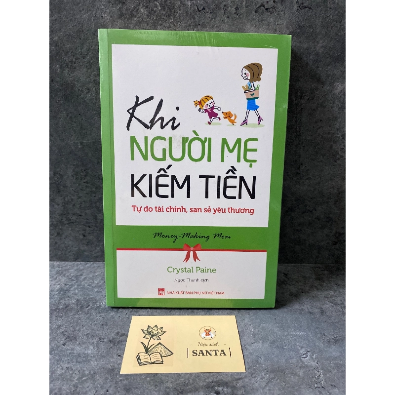 Khi người mẹ kiếm tiền: tự do tài chính,san sẻ yêu thương- Crystal Paine (mới nguyên seal) 784886