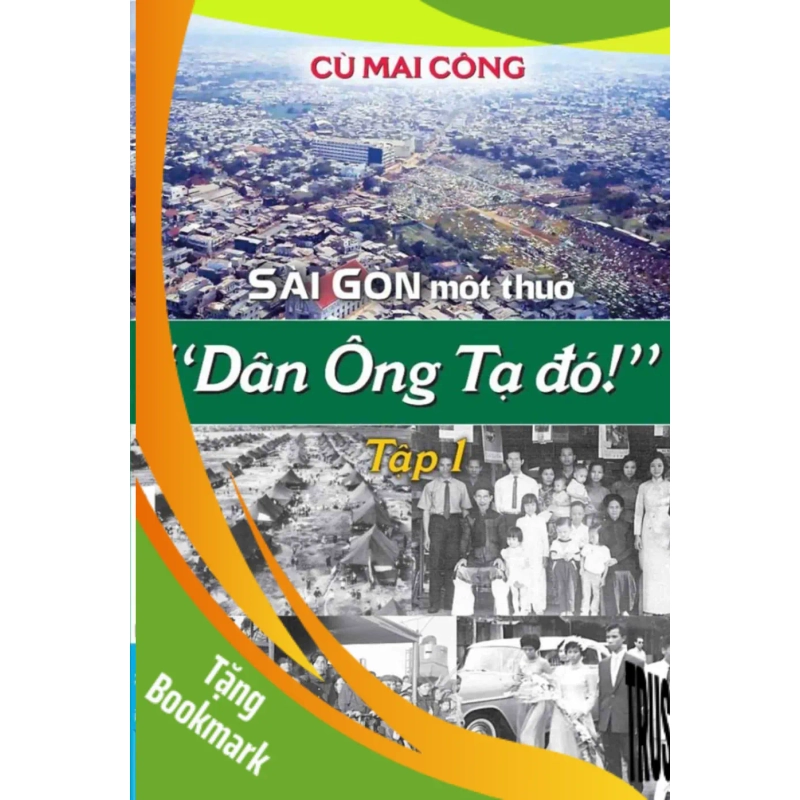 (TẶNG BOOKMARK) Sài Gòn Một Thuở - “Dân Ông Tạ Đó!” - Tập 1 Cù Mai Công VĂN HỌC 951528