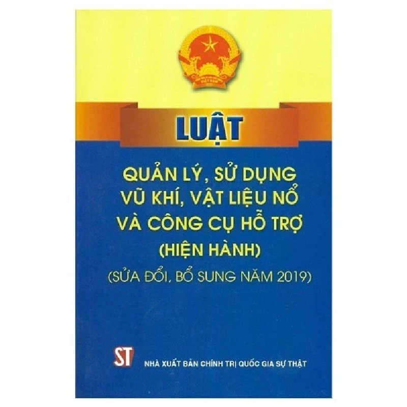 Luật Quản Lý, Sử Dụng Vũ Khí, Vật Liệu Nổ Và Công Cụ Hỗ Trợ - Hiện Hành (Sửa Đổi, Bổ Sung Năm 2019) - Quốc Hội 189785