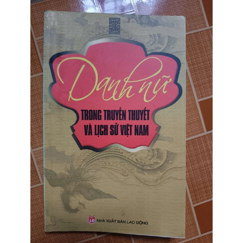 Danh nữ trong lịch sử và truyền thuyết Việt Nam N18 - Xb 2009 - 127 trang LỊCH SỬ - CHÍNH TRỊ - TRIẾT HỌC ANTQ2012-193 922136